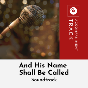 And His Name Shall Be Called- Soundtrack